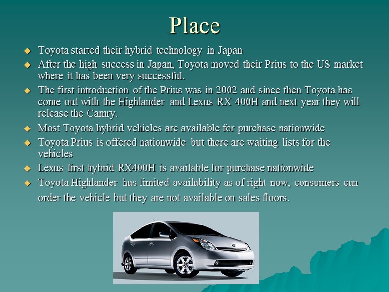 Place Toyota started their hybrid technology in Japan After the high success in Japan,